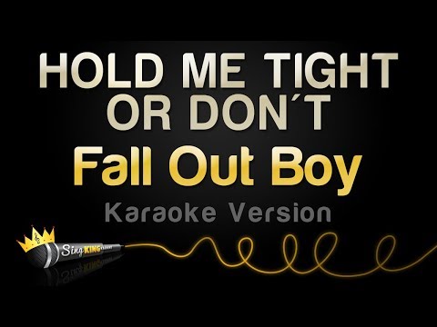 Fall Out Boy - HOLD ME TIGHT OR DON'T