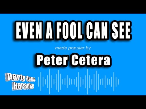 Peter Cetera - Even A Fool Can See