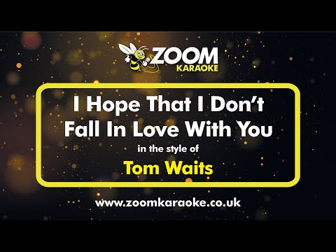 Tom Waits - I Hope That I Don't Fall In Love With You