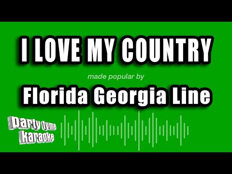 Florida Georgia Line - I Love My Country