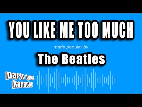 The Beatles - You Like Me Too Much