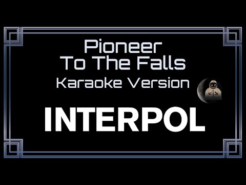 Interpol - Pioneer To The Falls