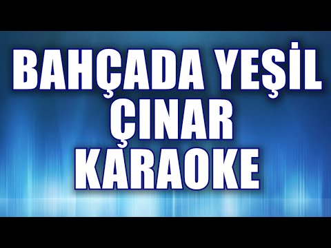 BAHÇADA YEŞİL ÇINAR KARAOKE ton: do