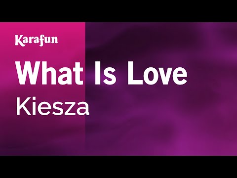 Kiesza - What Is Love