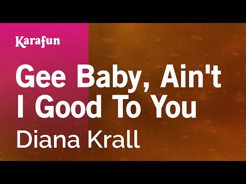 Diana Krall - Gee Baby, Ain't I Good to You