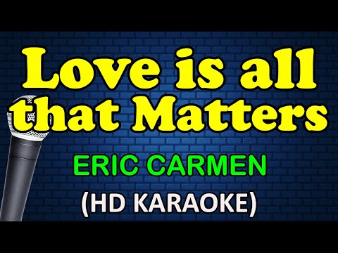 Eric Carmen - LOVE IS ALL THAT MATTERS