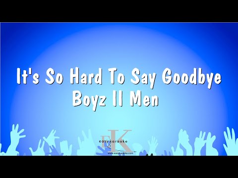 Boyz II Men - It's So Hard To Say Goodbye