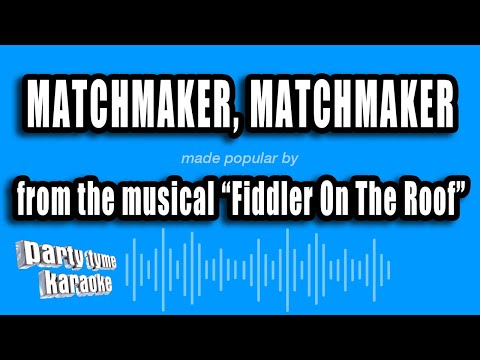 Fiddler On The Roof - Matchmaker, Matchmaker
