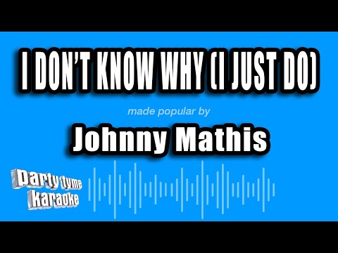 Johnny Mathis - I Don't Know Why (I Just Do)