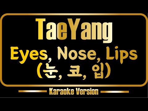 TaeYang - Eyes, Nose, Lips - 눈, 코, 입