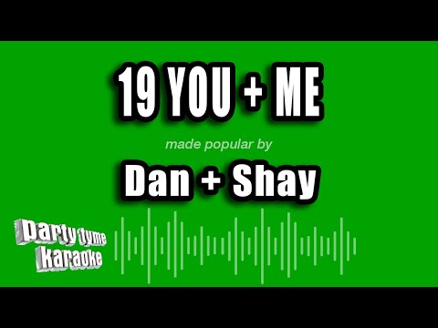 Dan + Shay - 19 You + Me