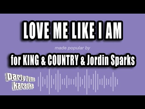 for KING & COUNTRY & Jordin Sparks - Love Me Like I Am