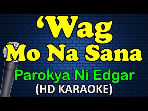 Parokya Ni Edgar - WAG MO NA SANA