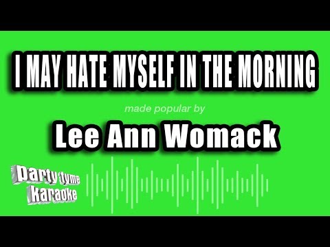 Lee Ann Womack - I May Hate Myself In The Morning