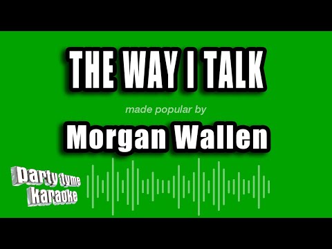 Morgan Wallen - The Way I Talk