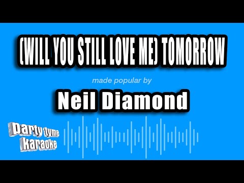 Neil Diamond - (Will You Still Love Me) Tomorrow