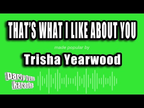 Trisha Yearwood - That's What I Like About You