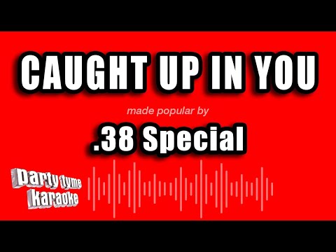 .38 Special - Caught Up In You