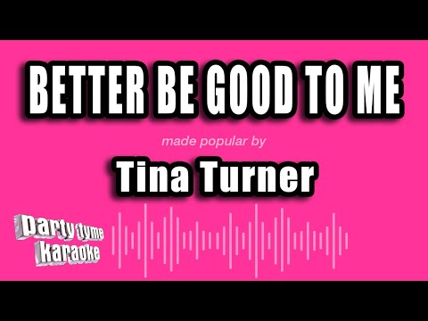 Tina Turner - Better Be Good To Me