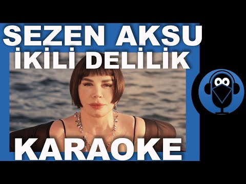 SEZEN AKSU - İKİLİ DELİLİK