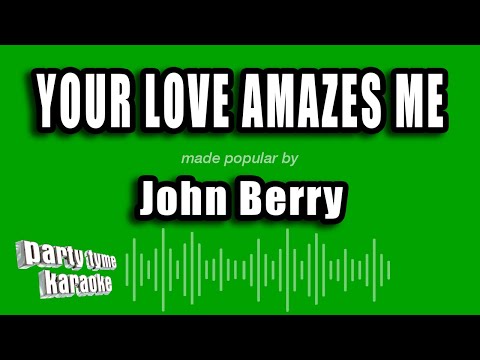 John Berry - Your Love Amazes Me