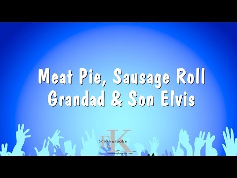 Grandad & Son Elvis - Meat Pie, Sausage Roll