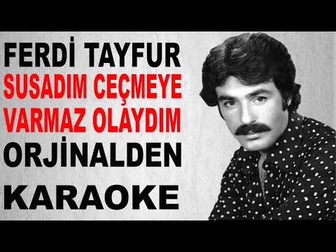 FERDİ TAYFUR SUSADIM CEÇMEYE VARMAZ OLAYDIM