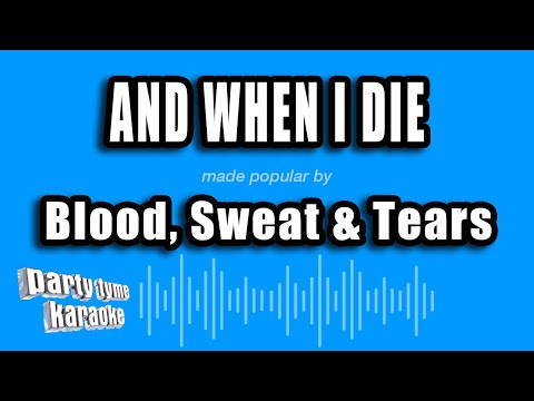 Blood, Sweat & Tears - And When I Die