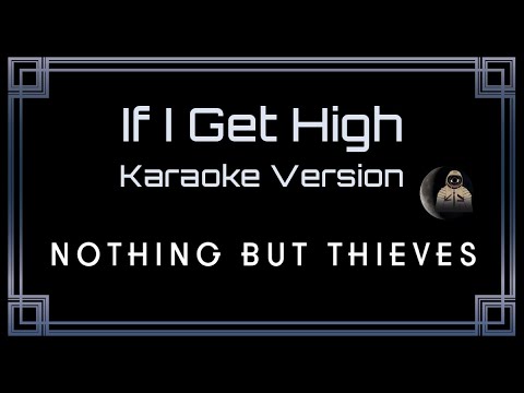 Nothing But Thieves If I Get High