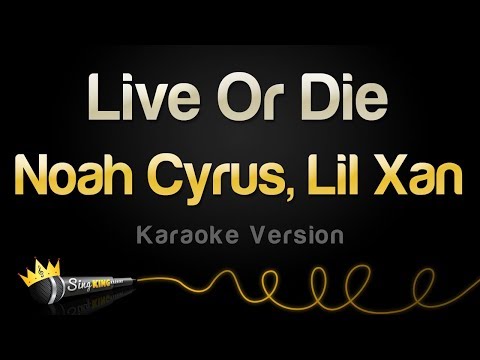 Noah Cyrus, Lil Xan - Live Or Die