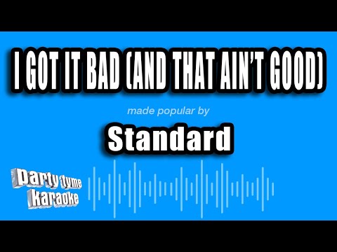 Standard - I Got It Bad (And That Ain't Good)
