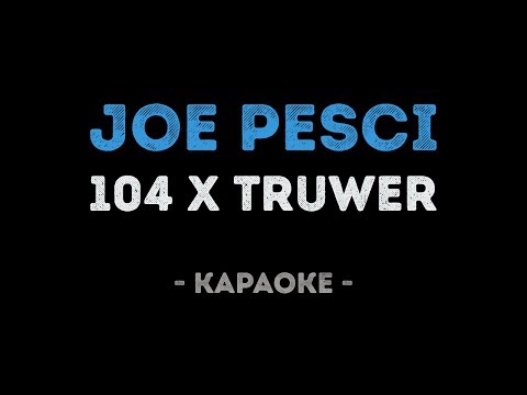 104 x Truwer - Joe Pesci