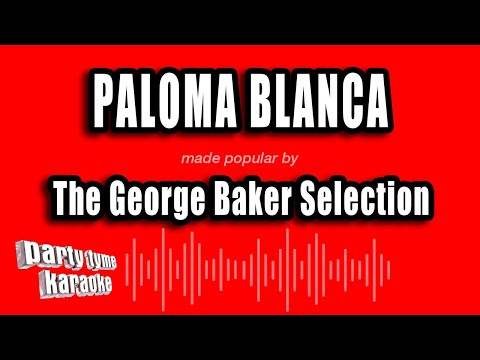 The George Baker Selection - Paloma Blanca
