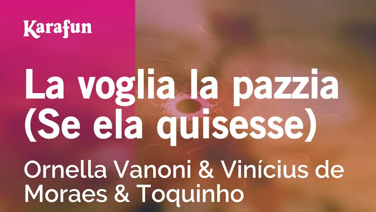 Ornella Vanoni & Vinícius de Moraes & Toquinho - La voglia la pazzia