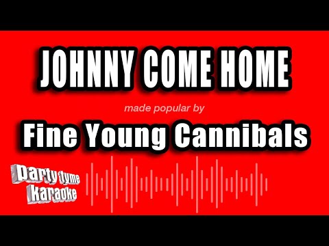 Fine Young Cannibals - Johnny Come Home