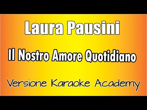 Laura Pausini - Il Nostro Amore Quotidiano
