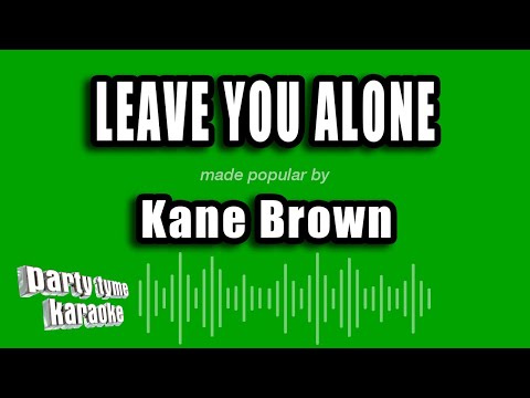 Kane Brown - Leave You Alone