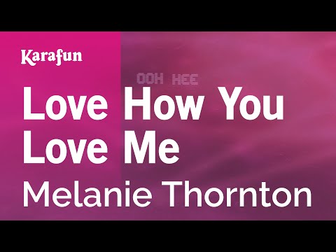 Melanie Thornton - Love How You Love Me