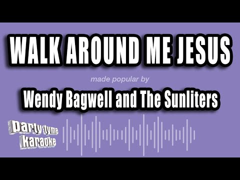 Wendy Bagwell and The Sunliters - Walk Around Me Jesus