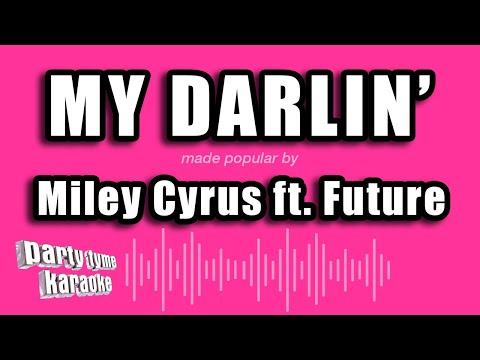 Miley Cyrus feat. Future - My Darlin'