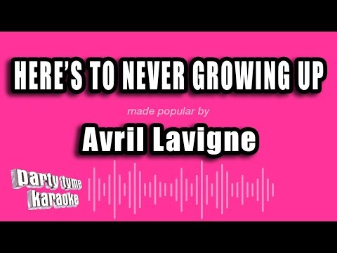 Avril Lavigne - Here's To Never Growing Up