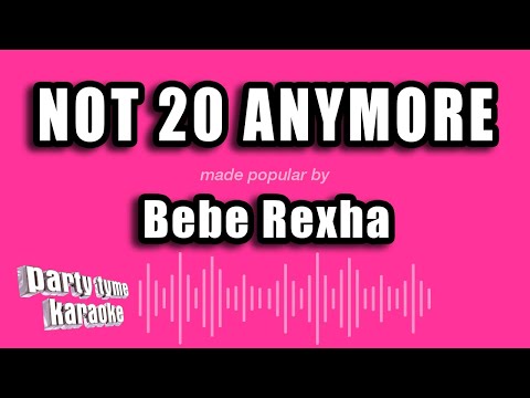 Bebe Rexha - Not 20 Anymore