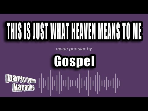 Gospel - This Is Just What Heaven Means To Me