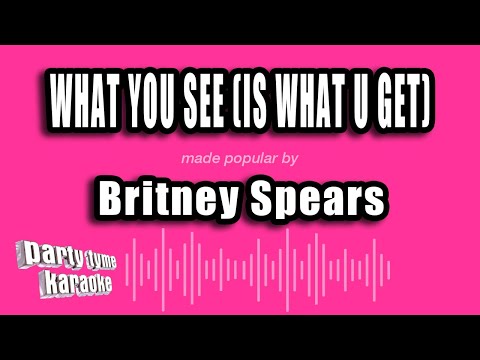 Britney Spears - What You See (Is What U Get)
