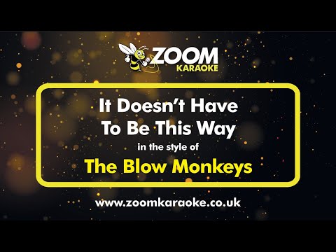 The Blow Monkeys - It Doesn't Have To Be This Way