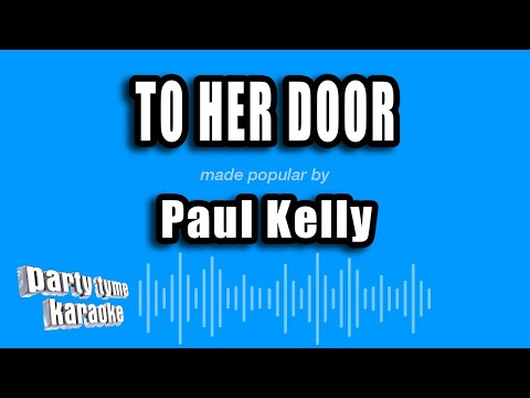 Paul Kelly - To Her Door
