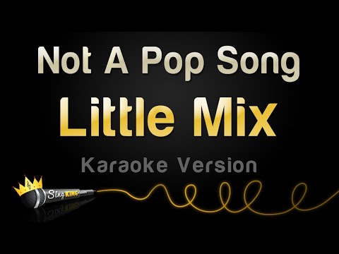 Little Mix - Not A Pop Song