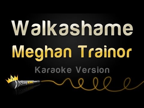 Meghan Trainor - Walkashame