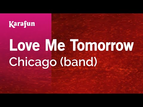 Chicago (band) - Love Me Tomorrow