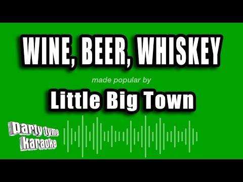 Little Big Town - Wine, Beer, Whiskey
